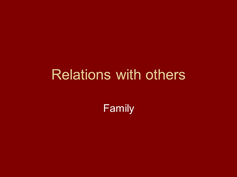 Relations with others Family